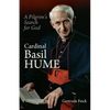 Cardinal Basil Hume: A Pilgrim's Search for God - Paperback