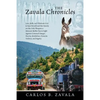 The Zavala Chronicles: Love, Faith, and Obstinate Grit to Save Herself and Her Family are the Only Weapons a Mexican Mother has to Fight Against Crimi - Paperback