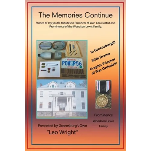 The Memories Continue: Stories of My Youth, Tributes to Prisoners of War Local Artist and Prominence of the Woodson Lewis Family. - Paperback
