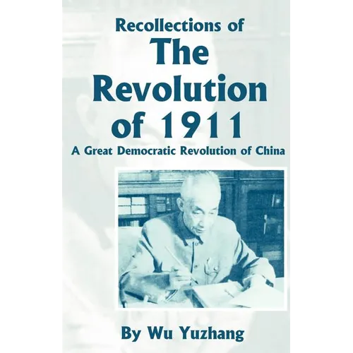 Recollections of the Revolution of 1911: A Great Democratic Revolution of China - Paperback