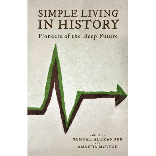Simple Living in History: Pioneers of the Deep Future - Paperback