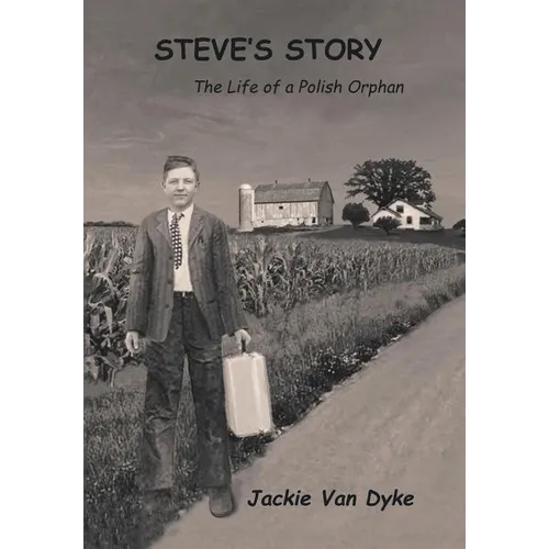 Steve's Story: The Life of a Polish Orphan - Hardcover