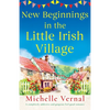 New Beginnings in the Little Irish Village: A completely addictive and gorgeous feel-good romance - Paperback