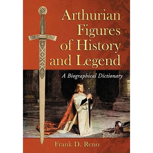 Arthurian Figures of History and Legend: A Biographical Dictionary - Paperback