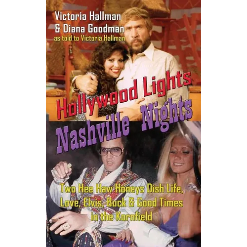 Hollywood Lights, Nashville Nights: Two Hee Haw Honeys Dish Life, Love, Elvis, Buck, and Good Times In the Kornfield (hardback) - Hardcover