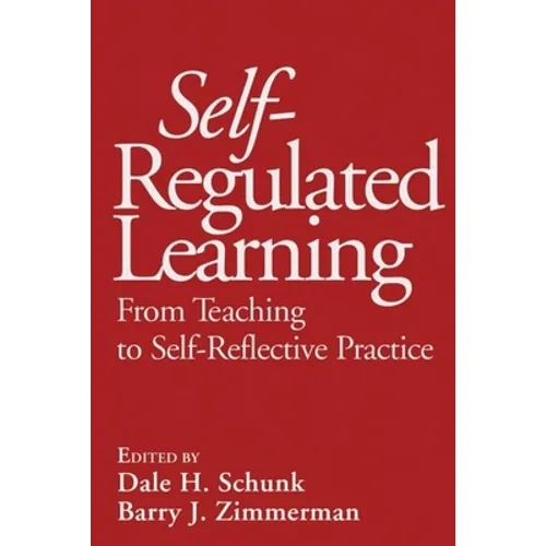 Self-Regulated Learning: From Teaching to Self-Reflective Practice - Hardcover