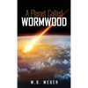 A Planet Called Wormwood - Hardcover
