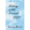 Nothing is 100 Percent: My Fight against Brain Cancer - Paperback