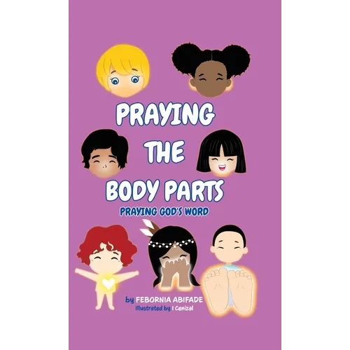 Praying the Body Parts: Praying God's Word - Hardcover