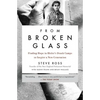 From Broken Glass: Finding Hope in Hitler's Death Camps to Inspire a New Generation - Paperback