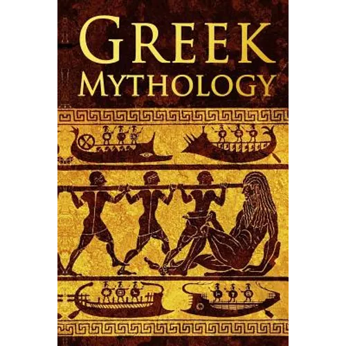 Greek Mythology: Tales of Greek Gods, Goddesses, Heroes, Monsters & Mythical Beasts - Paperback