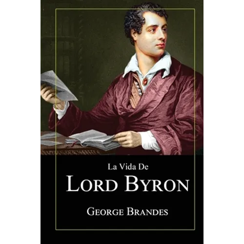 La Vida de Lord Byron: Grandes Biografías en Español - Paperback