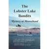 The Lobster Lake Bandits: Mystery at Moosehead - Paperback