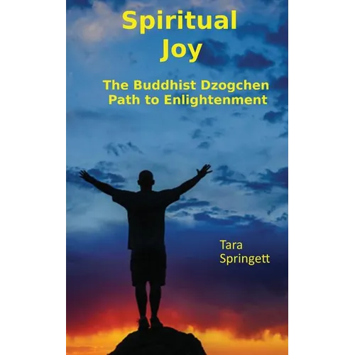 Spiritual Joy: The Buddhist Dzogchen Path to Enlightenment - Paperback