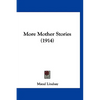 More Mother Stories (1914) - Paperback