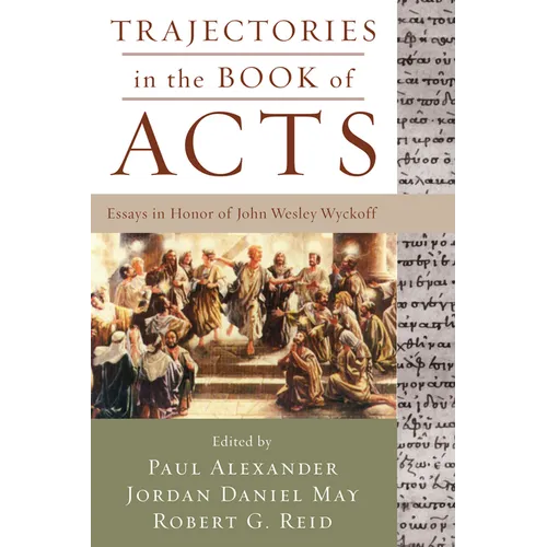 Trajectories in the Book of Acts: Essays in Honor of John Wesley Wyckoff - Hardcover