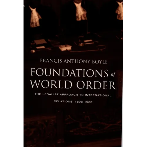 Foundations of World Order: The Legalist Approach to International Relations, 1898-1922 - Paperback