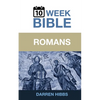 Romans: A 10 Week Bible Study - Paperback