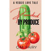 Pounded by Produce: A Veggie Love Tale - Paperback