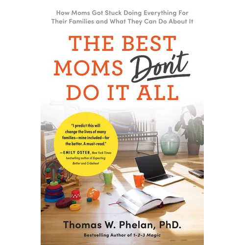 The Best Moms Don't Do It All: How Moms Got Stuck Doing Everything for Their Families and What They Can Do about It - Paperback