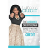 The Ultimate Credit Repair Guide to Having Luxurious Credit - Paperback