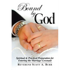 Bound by God: Spiritual & Practical Preparation for Entering the Marriage Covenant - Paperback