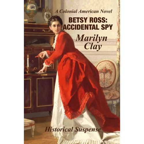 Betsy Ross: Accidental Spy: Expanded Edition - Paperback