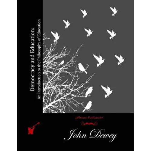Democracy and Education: An Introduction to the Philosophy of Education - Paperback