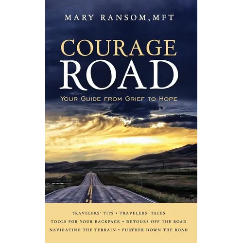 Courage Road: Your Guide From Grief to Hope - Paperback