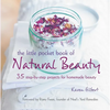 The Little Pocket Book of Natural Beauty: 35 Step-By-Step Projects for Homemade Beauty - Paperback