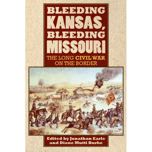 Bleeding Kansas, Bleeding Missouri: The Long Civil War on the Border - Paperback