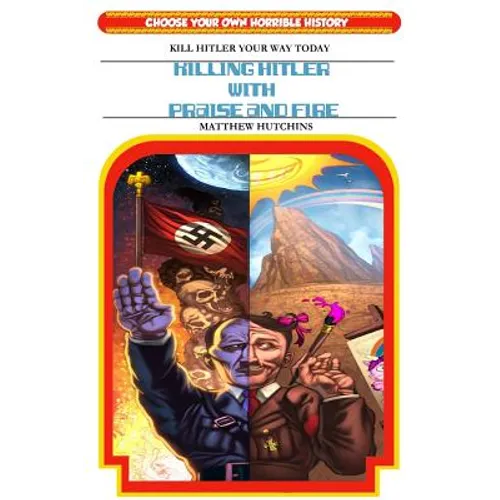 Killing Hitler With Praise And Fire: Choose Your Own Horrible History - Paperback