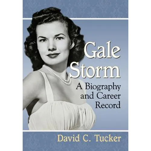 Gale Storm: A Biography and Career Record - Paperback