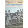 Madres en Israel: Los inicios del metodismo a través de los ojos de las mujeres - Paperback