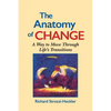The Anatomy of Change: A Way to Move Through Life's Transitions Second Edition - Paperback