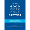 Good Work Done Better: Improving the Impact of Community-Based Non-Profits - Paperback