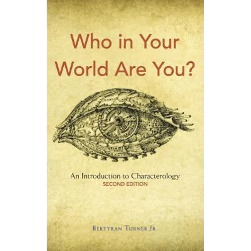 Who in Your World Are You?: An Introduction to Characterology - Paperback