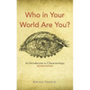 Who in Your World Are You?: An Introduction to Characterology - Paperback