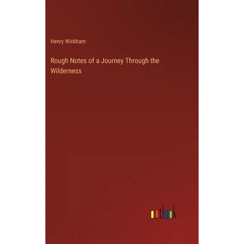 Rough Notes of a Journey Through the Wilderness - Hardcover