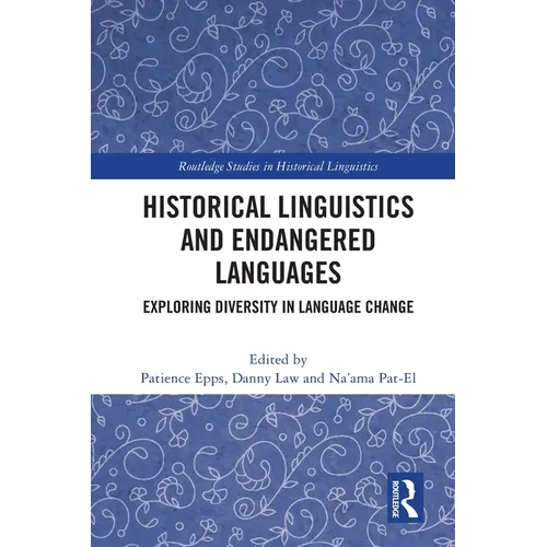 Historical Linguistics and Endangered Languages: Exploring Diversity in Language Change - Paperback
