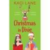 Christmas in Dixie: A Sweet Southern Romantic Comedy - Paperback