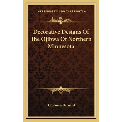 Decorative Designs Of The Ojibwa Of Northern Minnesota - Hardcover