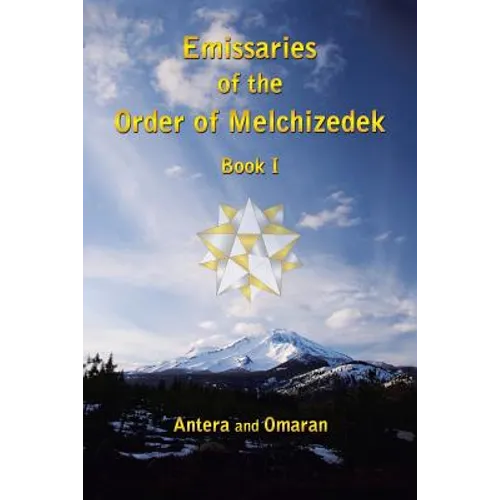 Emissaries of the Order of Melchizedek: Book I - Paperback