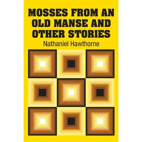 Mosses from an Old Manse and Other Stories - Paperback
