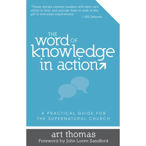 Word of Knowledge in Action: A Practical Guide for the Supernatural Church - Paperback