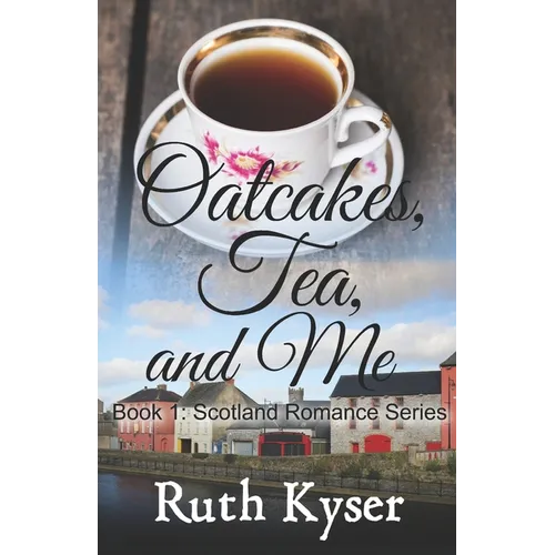 Oatcakes, Tea, and Me - Paperback