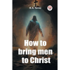 How to bring men to Christ - Paperback