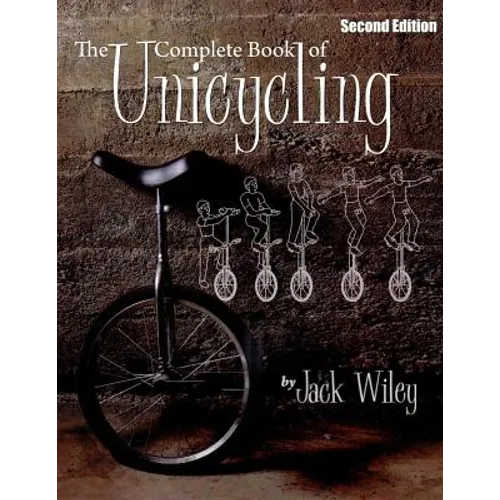 The Complete Book of Unicycling: Second Edition - Paperback