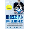 Blockchain For Beginners: The Complete Step BY Step Guide To Understanding Blockchain Technology - Paperback