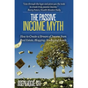 The Passive Income Myth: How to Create a Stream of Income from Real Estate, Blogging, Stocks and Bonds - Paperback